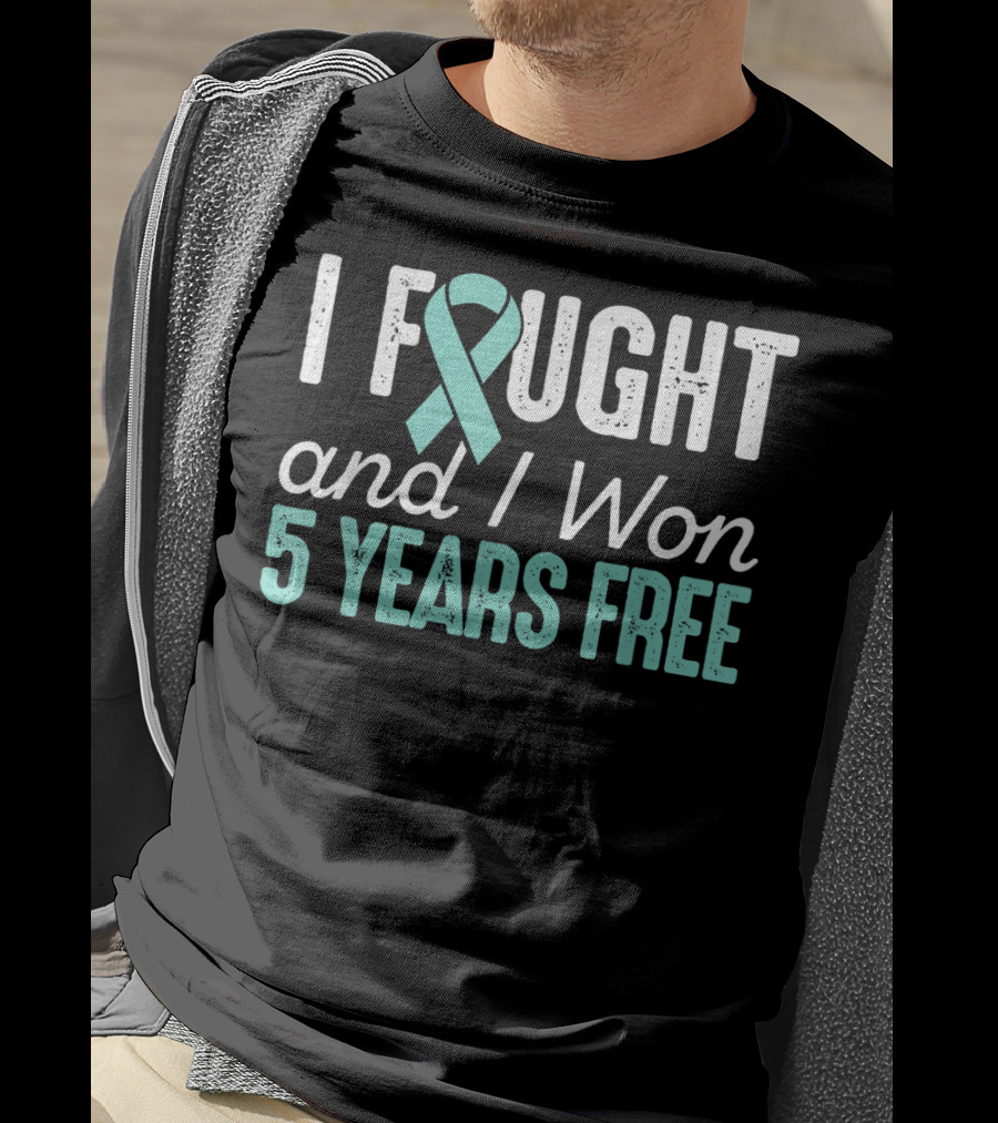 I Fought And I Won 5 Years Free Ovarian Cancerversary Ovarian Cancer T-Shirt