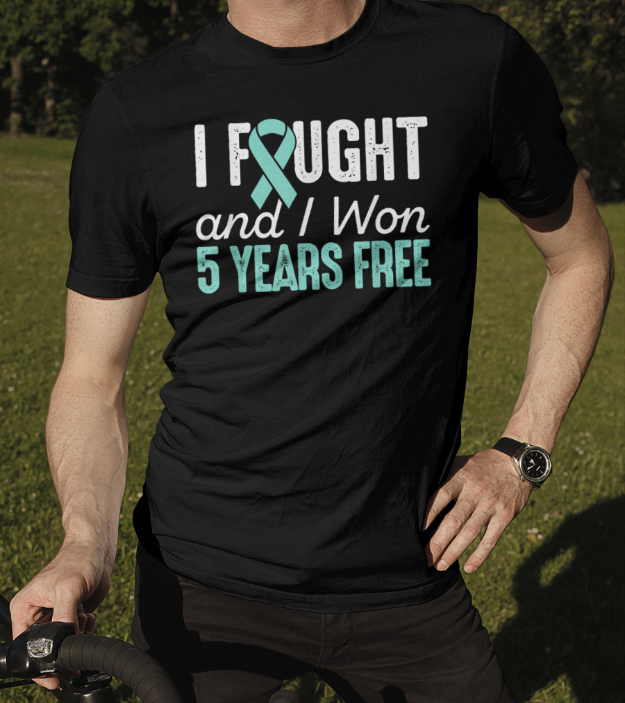 I Fought And I Won 5 Years Free Ovarian Cancerversary Ovarian Cancer T-Shirt