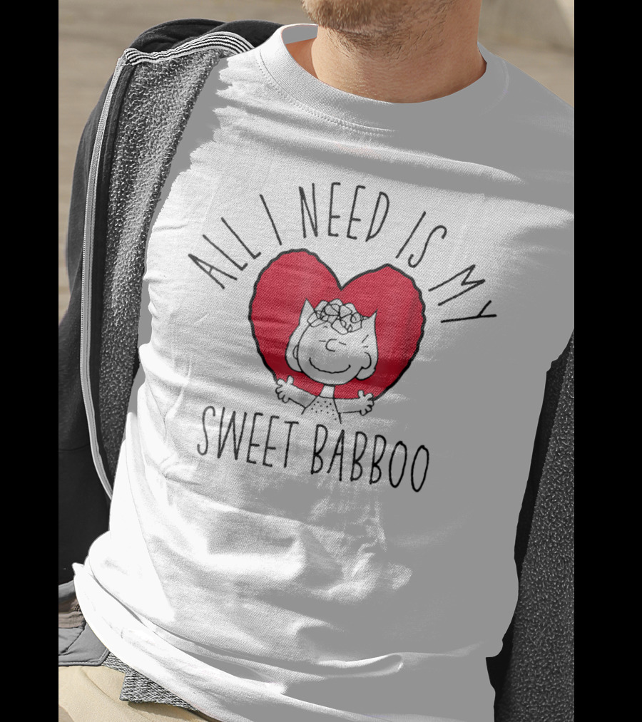 All I Need Is My Sweet Babboo Peanuts T-Shirt