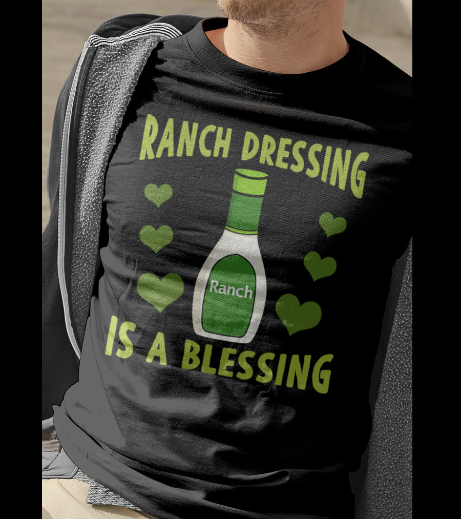 Ranch Dressing Is A Blessing Funny Vegetarian With Heart Accents T-Shirt