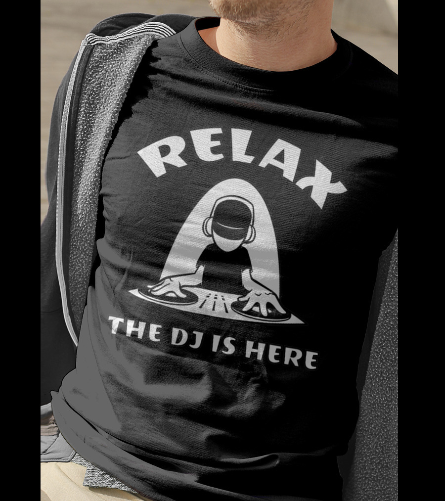 Relax The DJ Is Here Cool Comic Fun DJ Playing Music T-Shirt