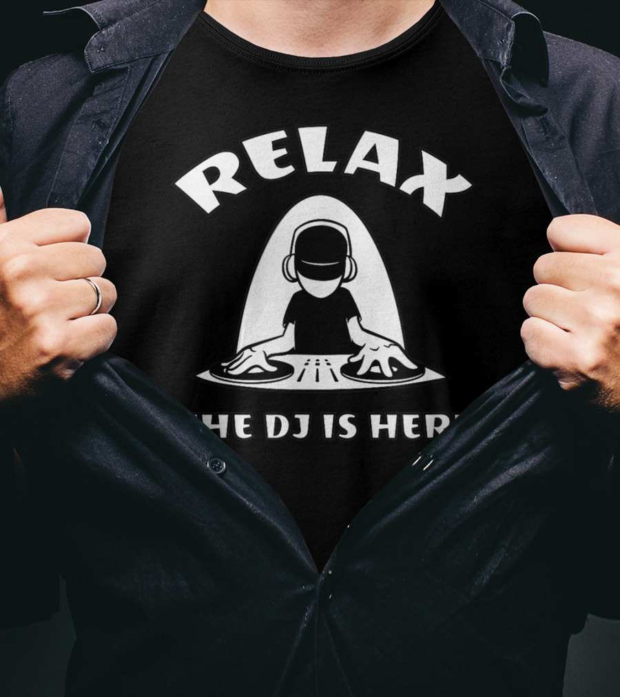 Relax The DJ Is Here Cool Comic Fun DJ Playing Music T-Shirt