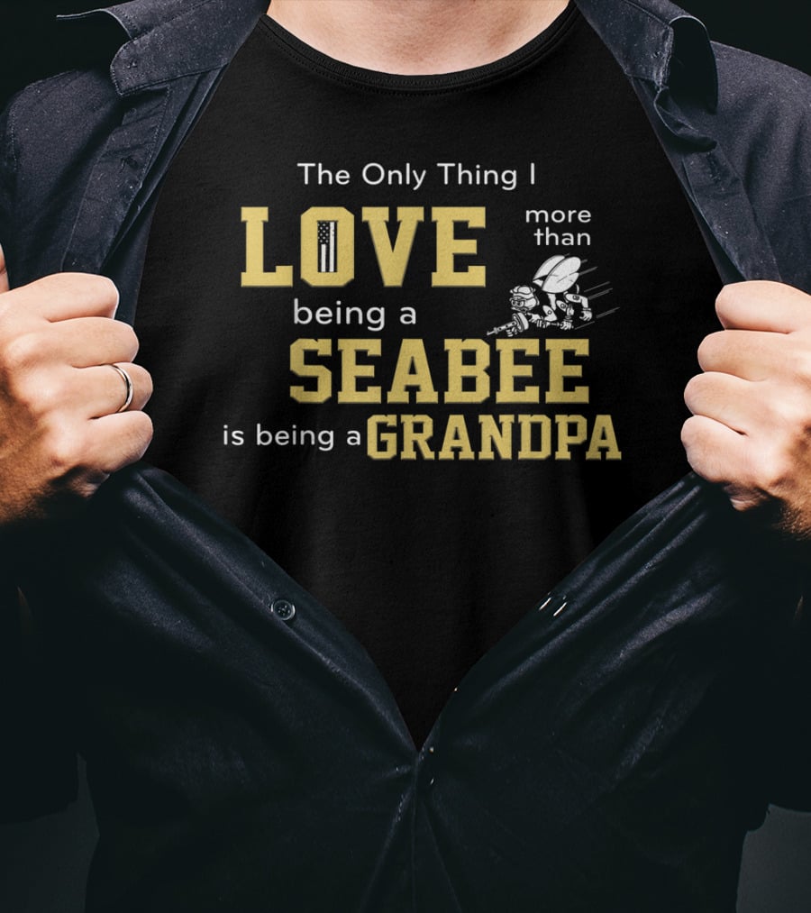 The Only Thing I Love More Than Being A Seabee Is Being A Grandpa T-Shirt