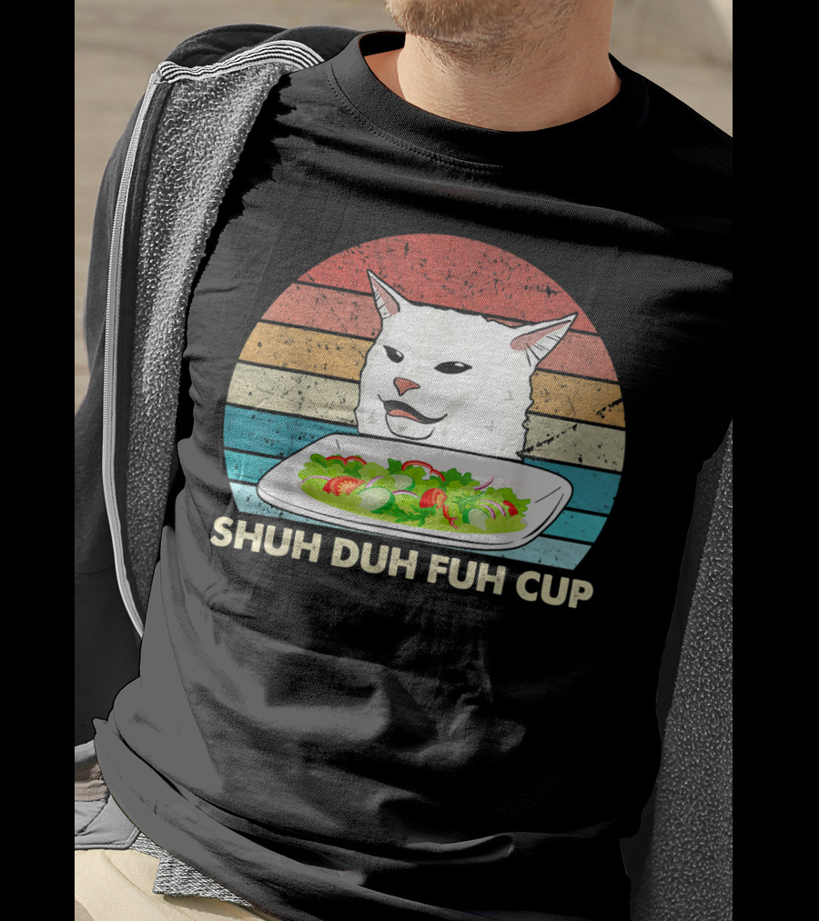 Shuh Duh Fuh Cup Cat Meme Retro T-Shirt