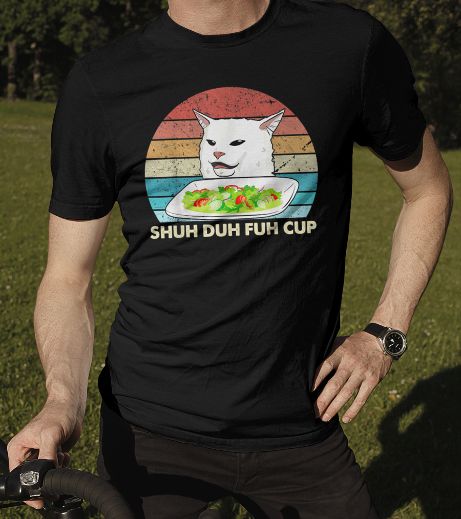 Shuh Duh Fuh Cup Cat Meme Retro T-Shirt