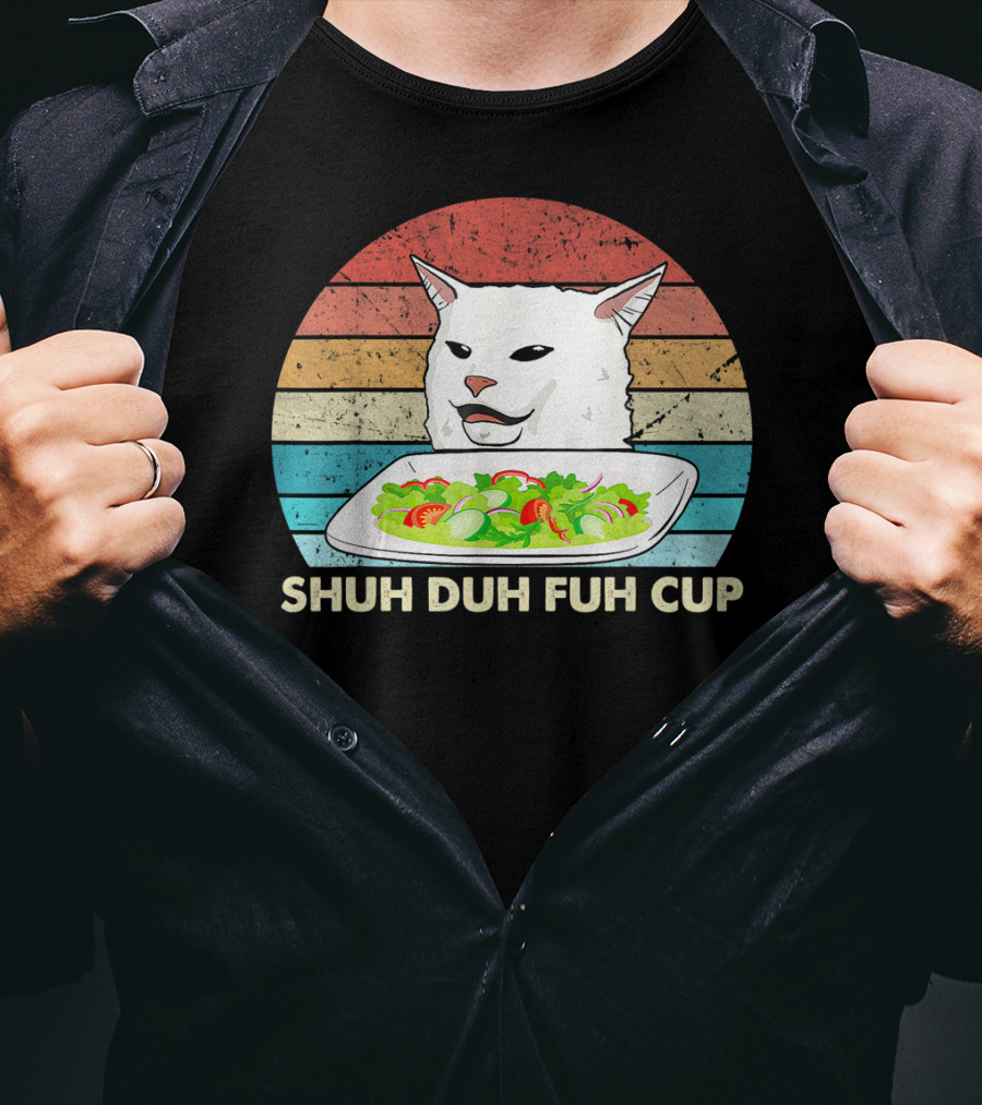 Shuh Duh Fuh Cup Cat Meme Retro T-Shirt
