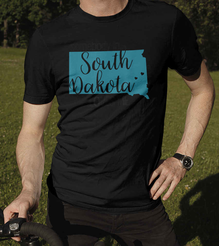 Somebody In South Dakota Loves Me With State Map And Heart Accents T-Shirt