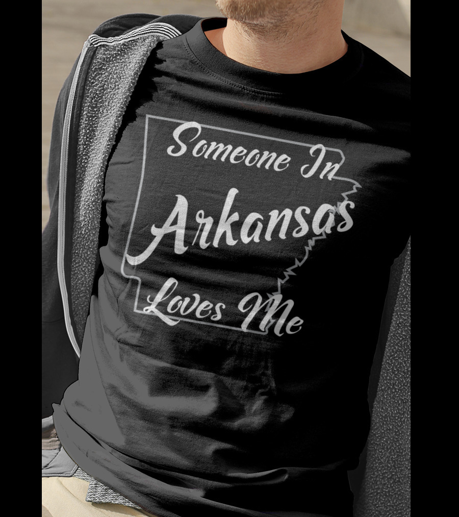 Someone In Arkansas Loves Me State Outline T-Shirt