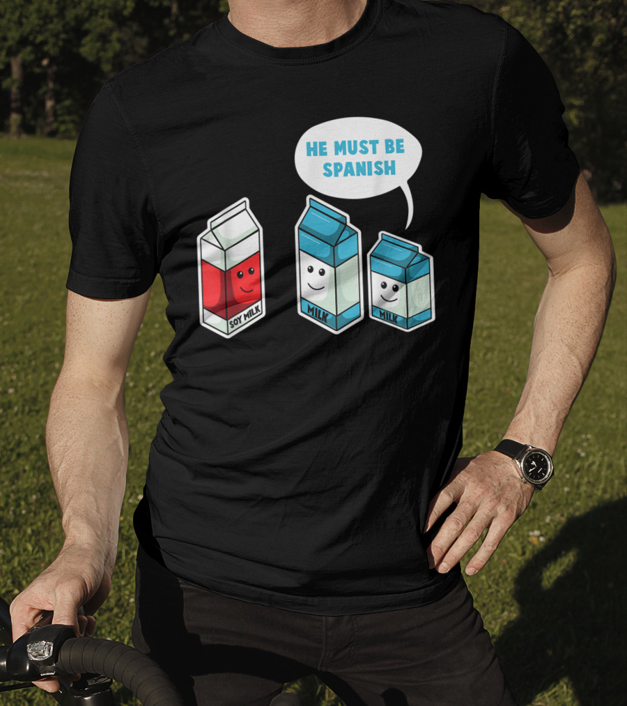 Soy Milk He Must Be Spanish Milk Carton Pun Vegan T-Shirt