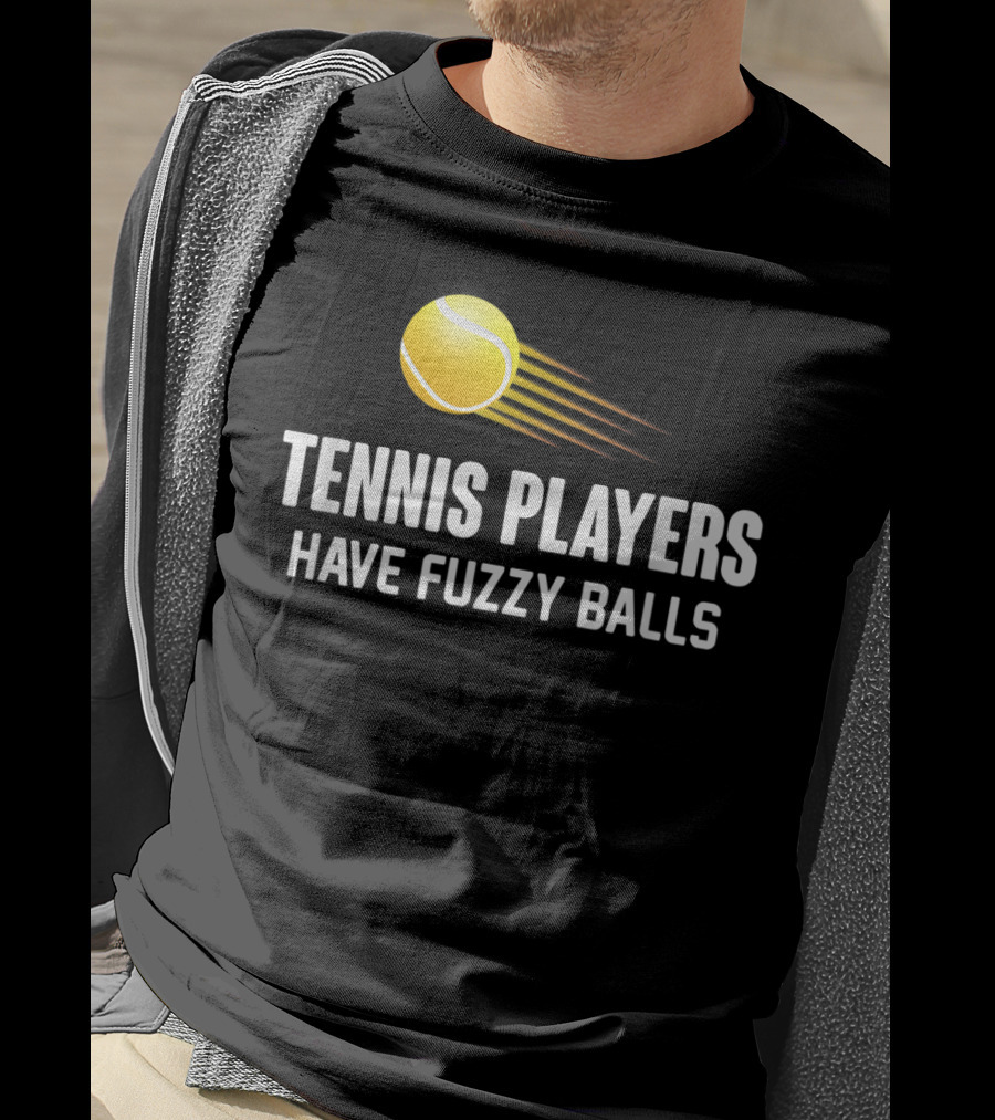 Tennis Players Have Fuzzy Balls Yellow Tennis Ball T-Shirt
