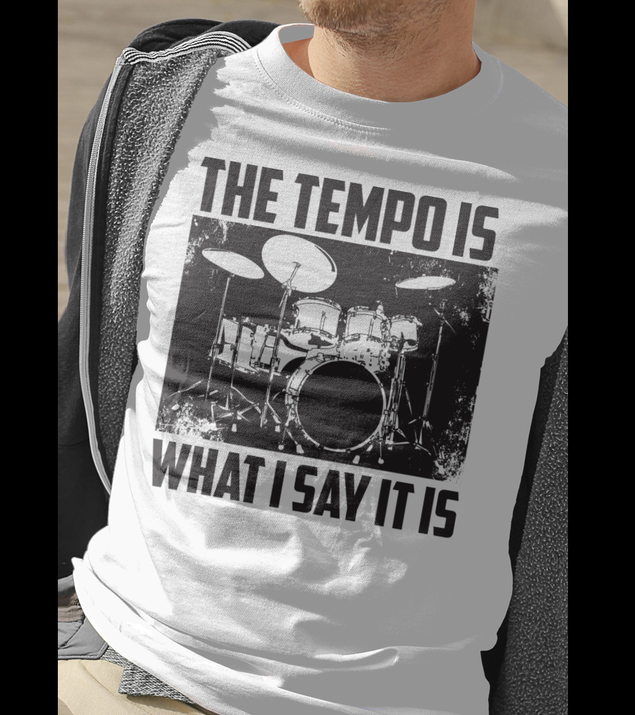 The Tempo Is What I Say It Is Drum Kit Enthusiast I Heart Drums T-Shirt