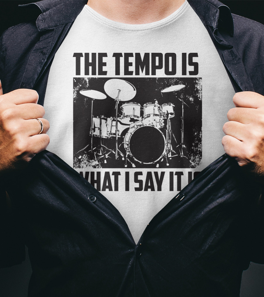 The Tempo Is What I Say It Is Drum Kit Enthusiast I Heart Drums T-Shirt