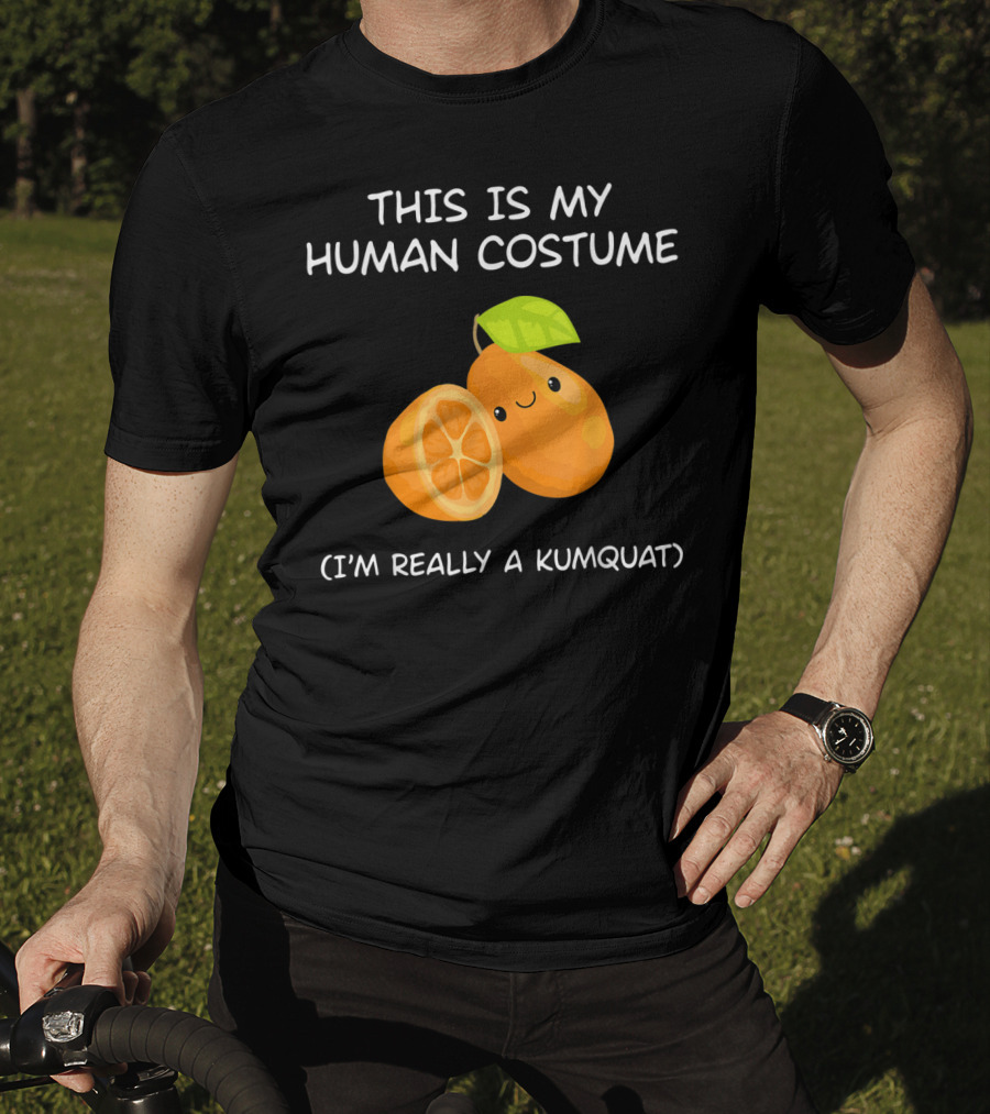 This Is My Human Costume I'm Really A Kumquat T-Shirt