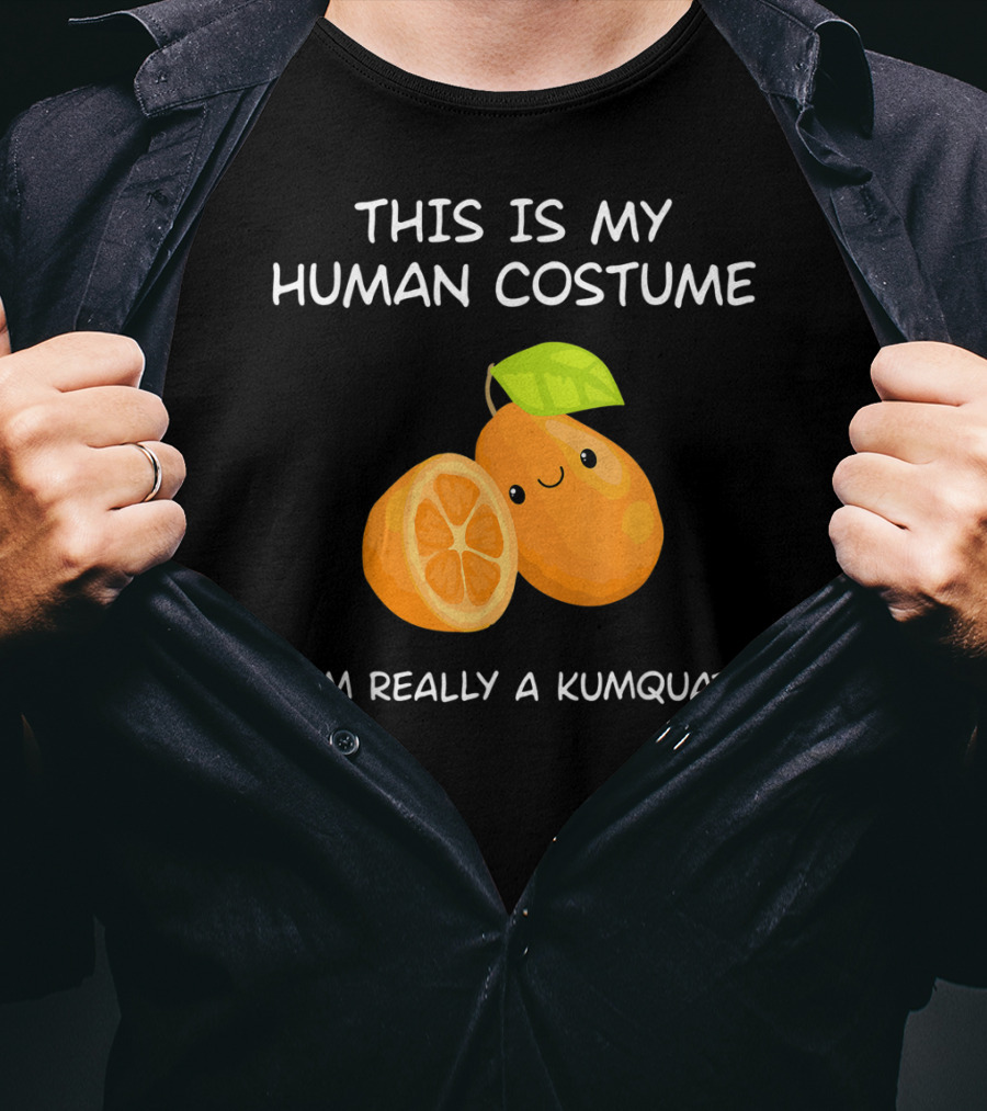This Is My Human Costume I'm Really A Kumquat T-Shirt