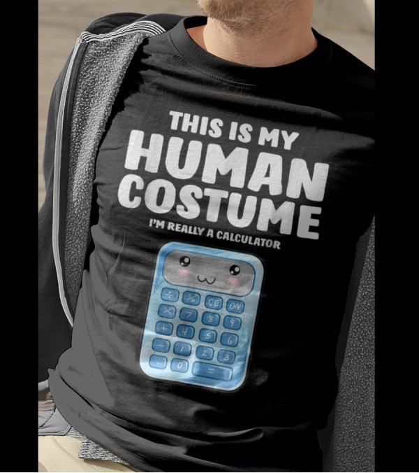 This Is My Human Costume I'm Really A Calculator T-Shirt