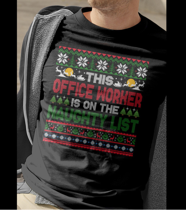 This Office Worker Is On The Naughty List Ugly Christmas T-Shirt