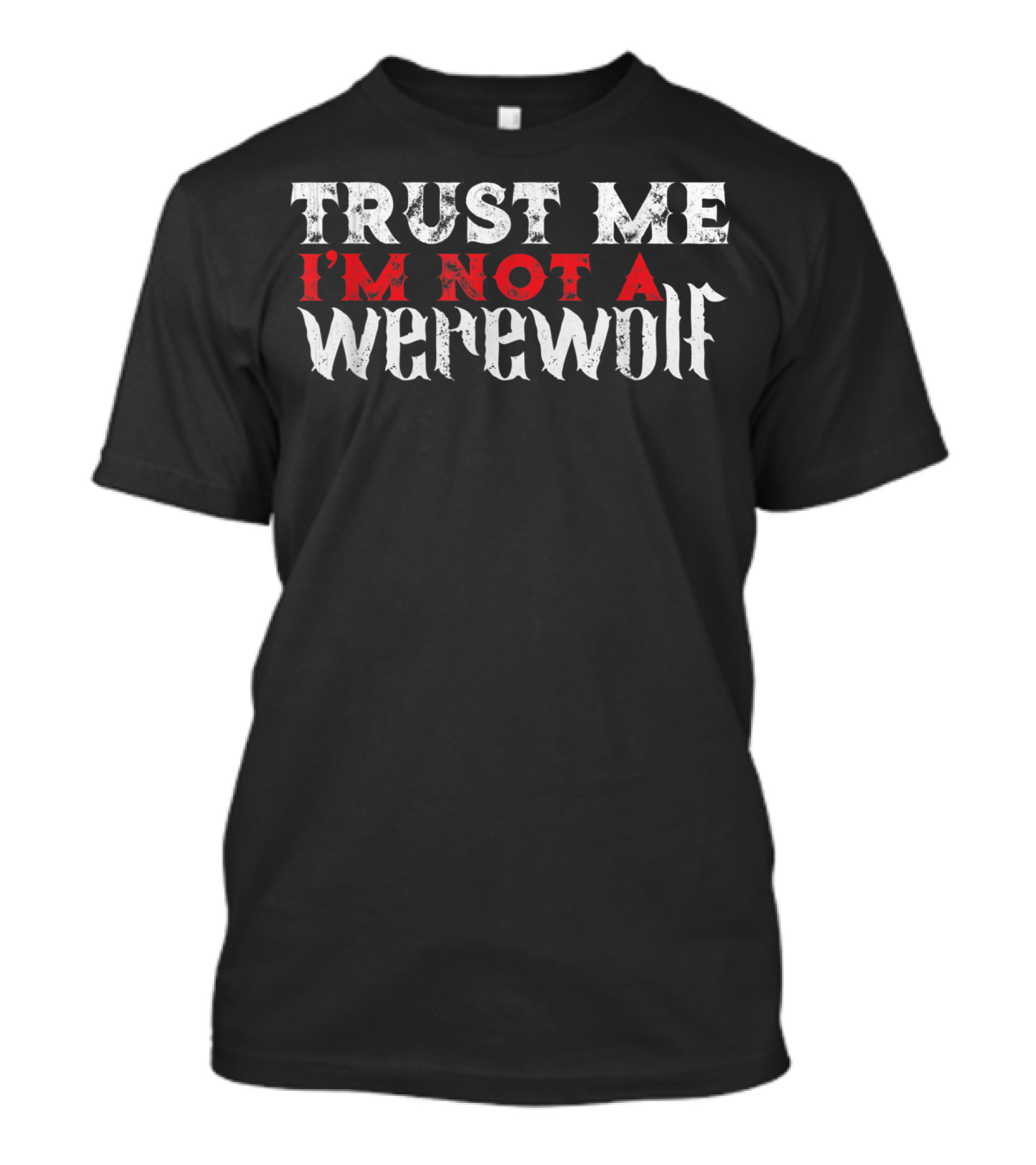 Trust ME I'm Not A Werewolf T-Shirt