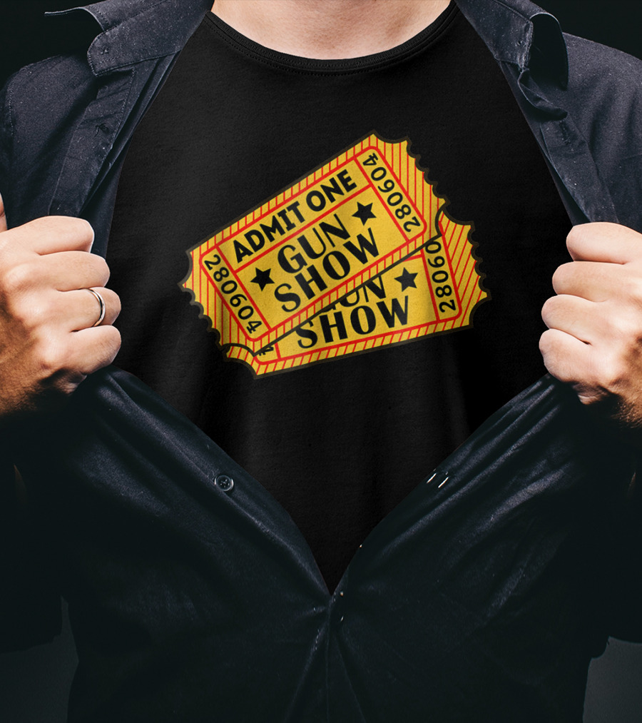 Admit One Gun Show Tickets 280604 T-Shirt