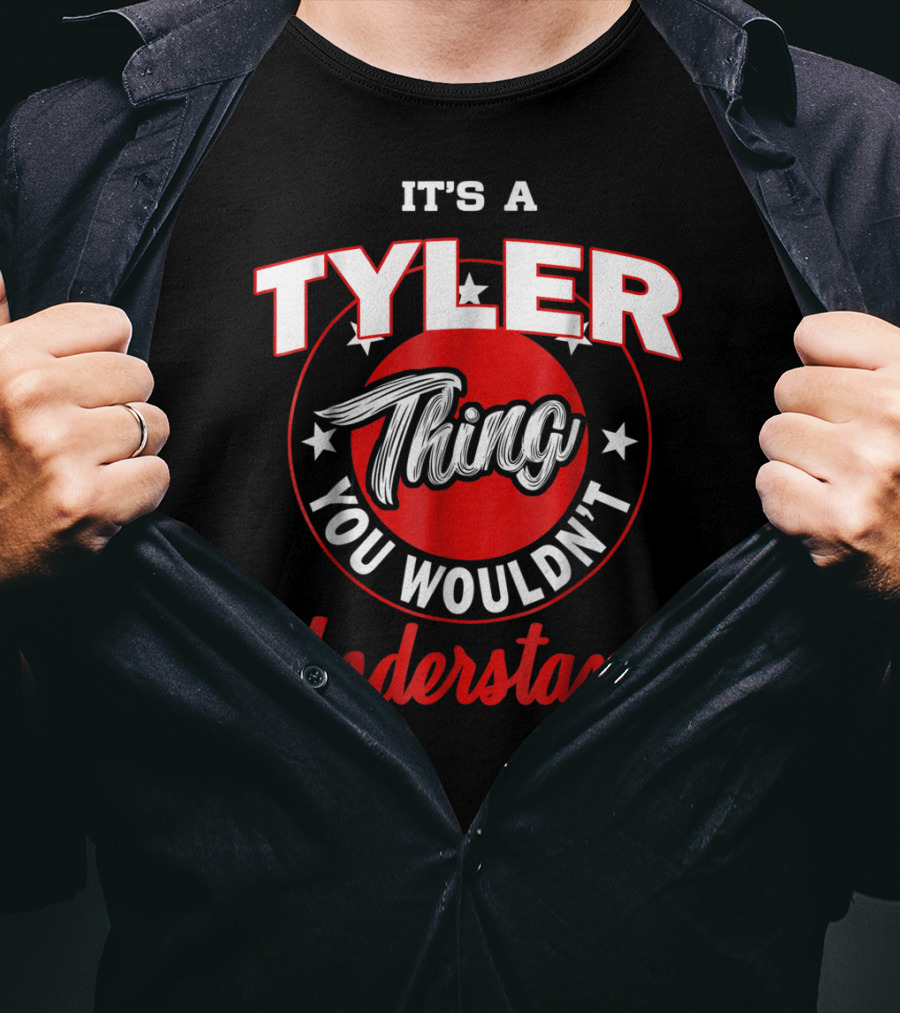 It's A Tyler Thing You Wouldn't Understand T-Shirt