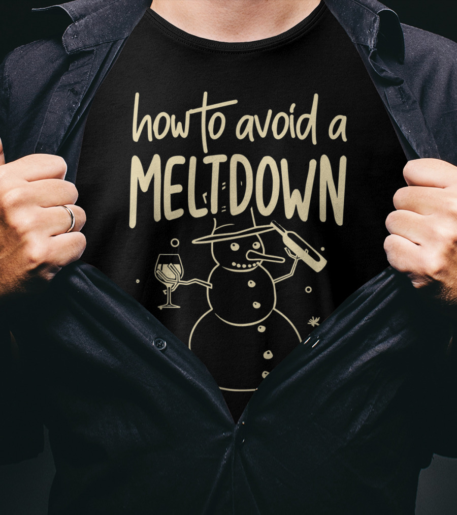 How To Avoid A Meltdown Funny Snowman Wine And Bottle T-Shirt