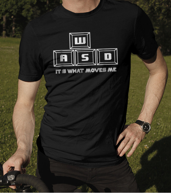 WASD Keyboard Keys PC Gaming It's What Moves Me T-Shirt