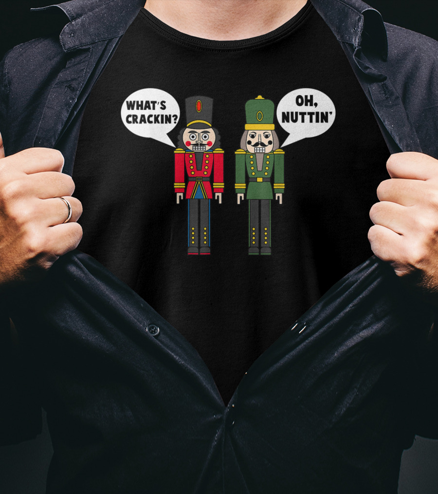 What's Crackin Oh Nuttin Nutcracker Soldiers T-Shirt