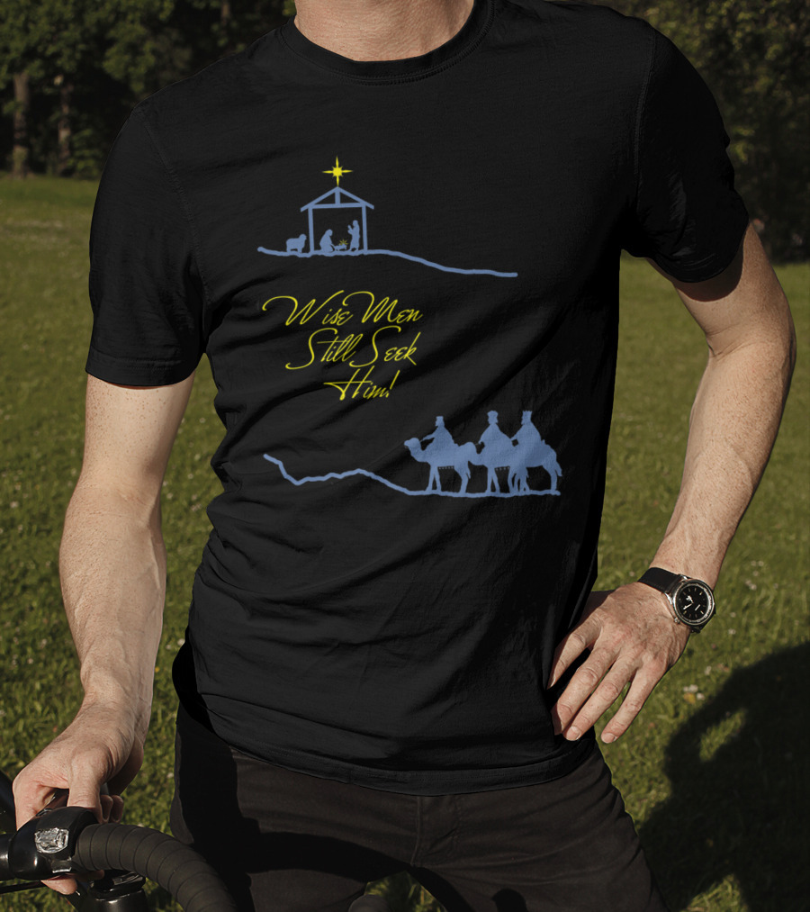 Wise Men Still Seek Him Nativity Scene And Three Wise Men T-Shirt