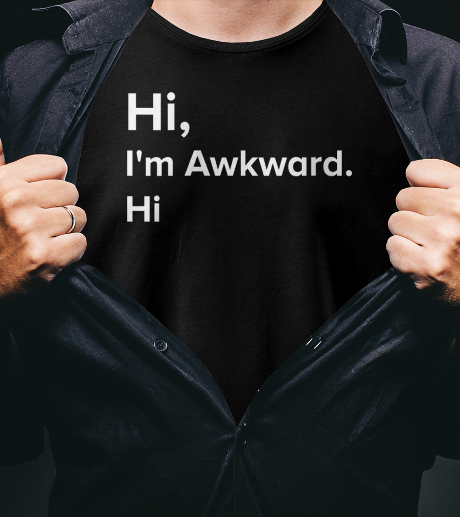 Hi I'm Awkward Hi Funny Antisocial Socially Awkward Humor T-Shirt