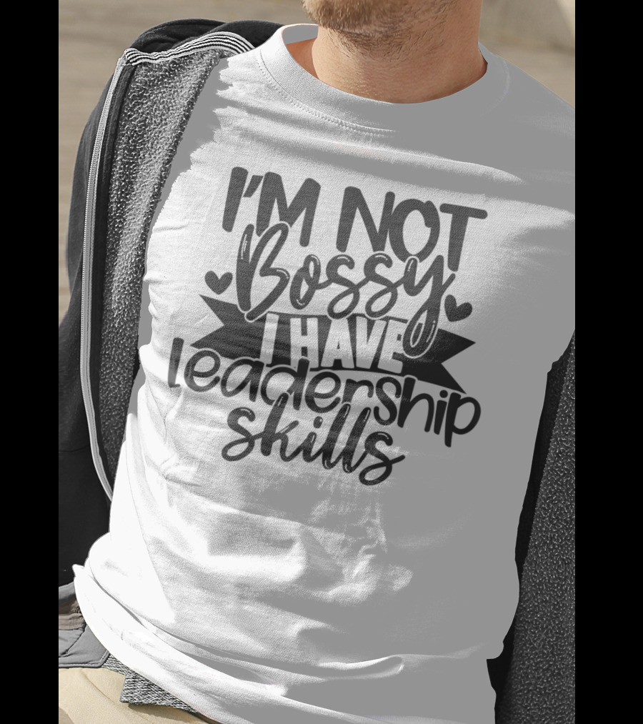 I'M Not Bossy I Have Leadership Skills Hearts T-Shirt