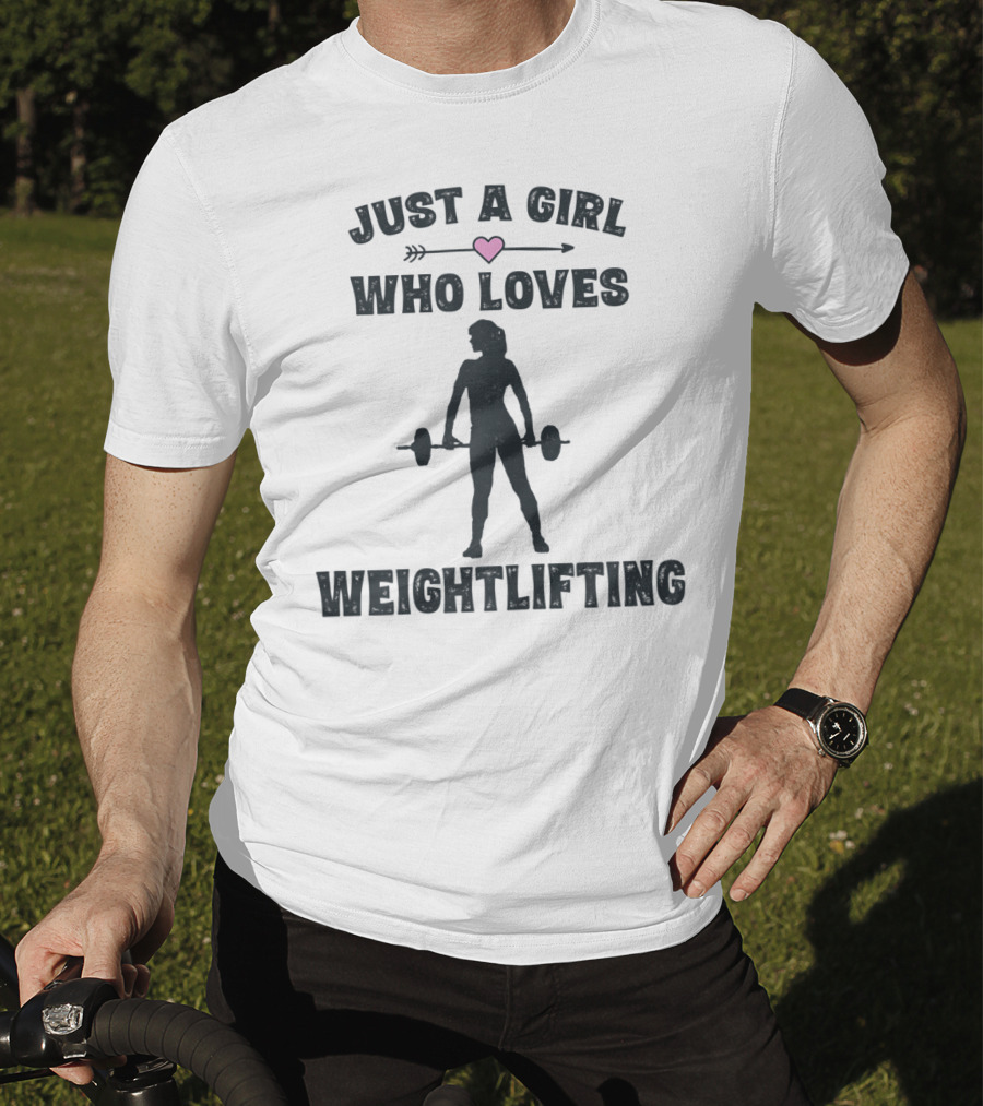 Just A Girl Who Loves Weightlifting With Heart T-Shirt