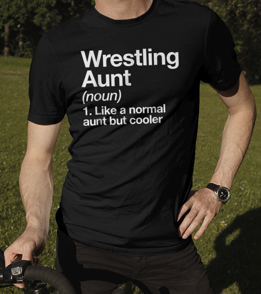 Wrestling Aunt Noun Like A Normal Aunt But Cooler Funny Sassy Sports T-Shirt