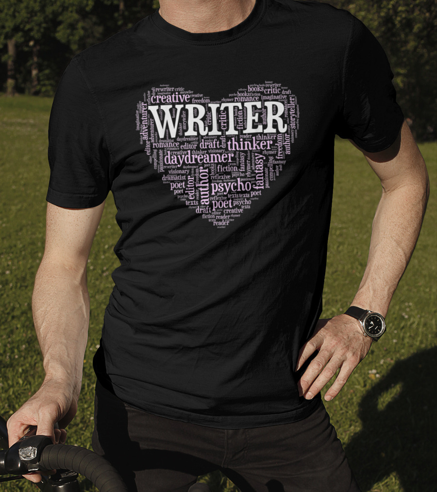 Writer Heart Author Poet Creative Thinker Daydreamer Psycho T-Shirt