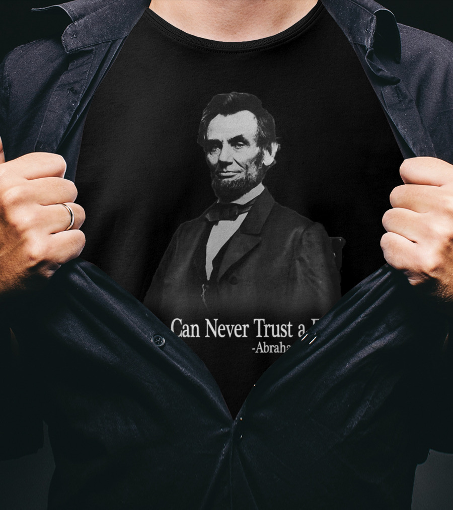 You Can Never Trust A Fart Abraham Lincoln T-Shirt