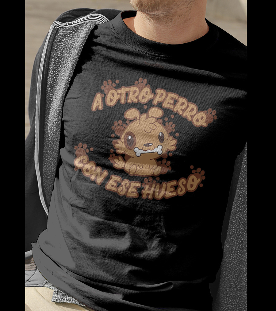 A Otro Perro Con Ese Hueso Cute Dog And Bone Spanish Saying T-Shirt