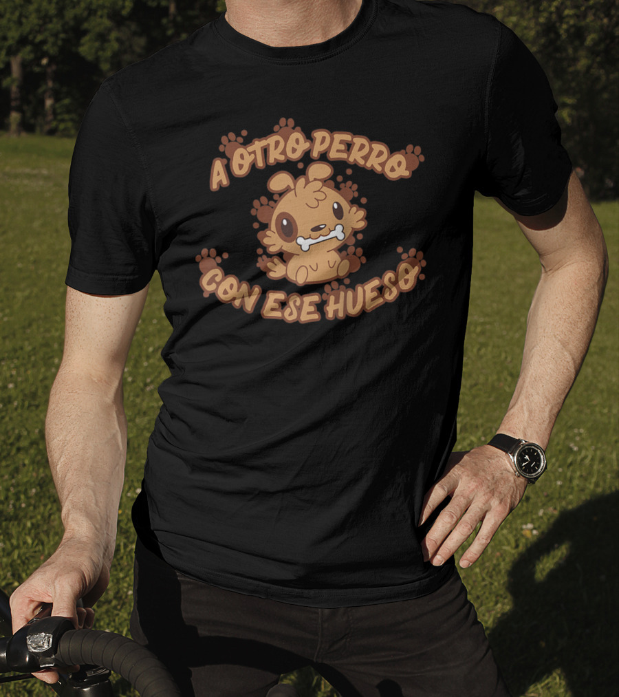 A Otro Perro Con Ese Hueso Cute Dog And Bone Spanish Saying T-Shirt