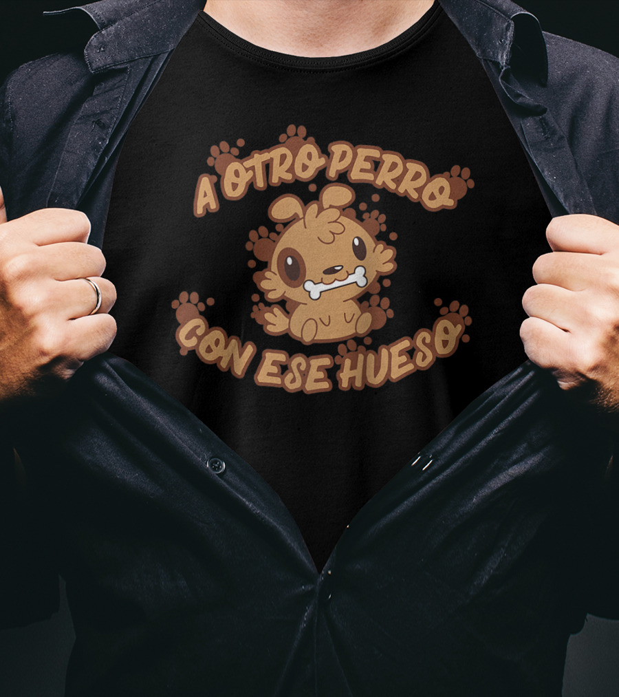 A Otro Perro Con Ese Hueso Cute Dog And Bone Spanish Saying T-Shirt