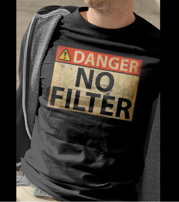 Danger No Filter Warning Sign Caution Alert T-Shirt