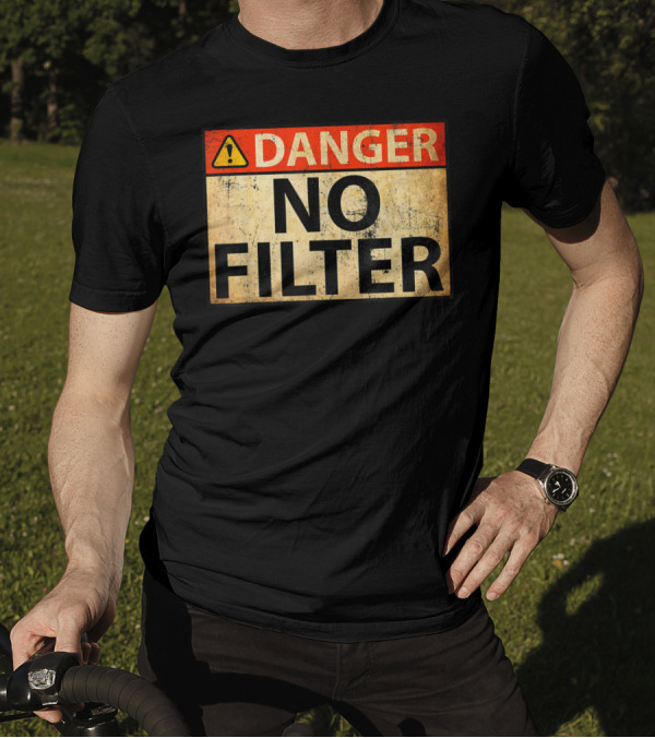 Danger No Filter Warning Sign Caution Alert T-Shirt