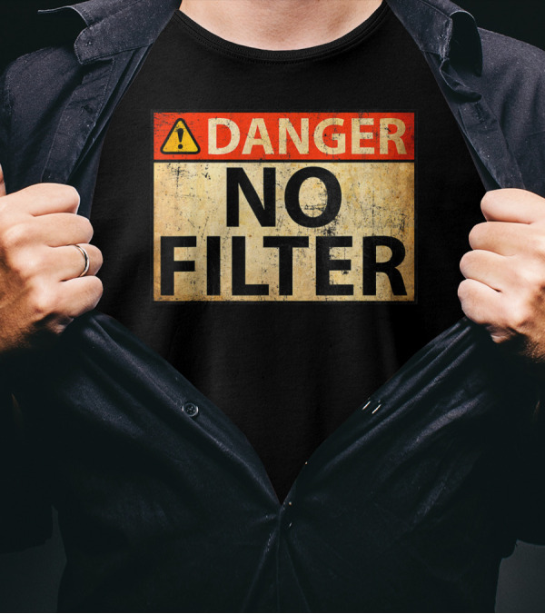 Danger No Filter Warning Sign Caution Alert T-Shirt