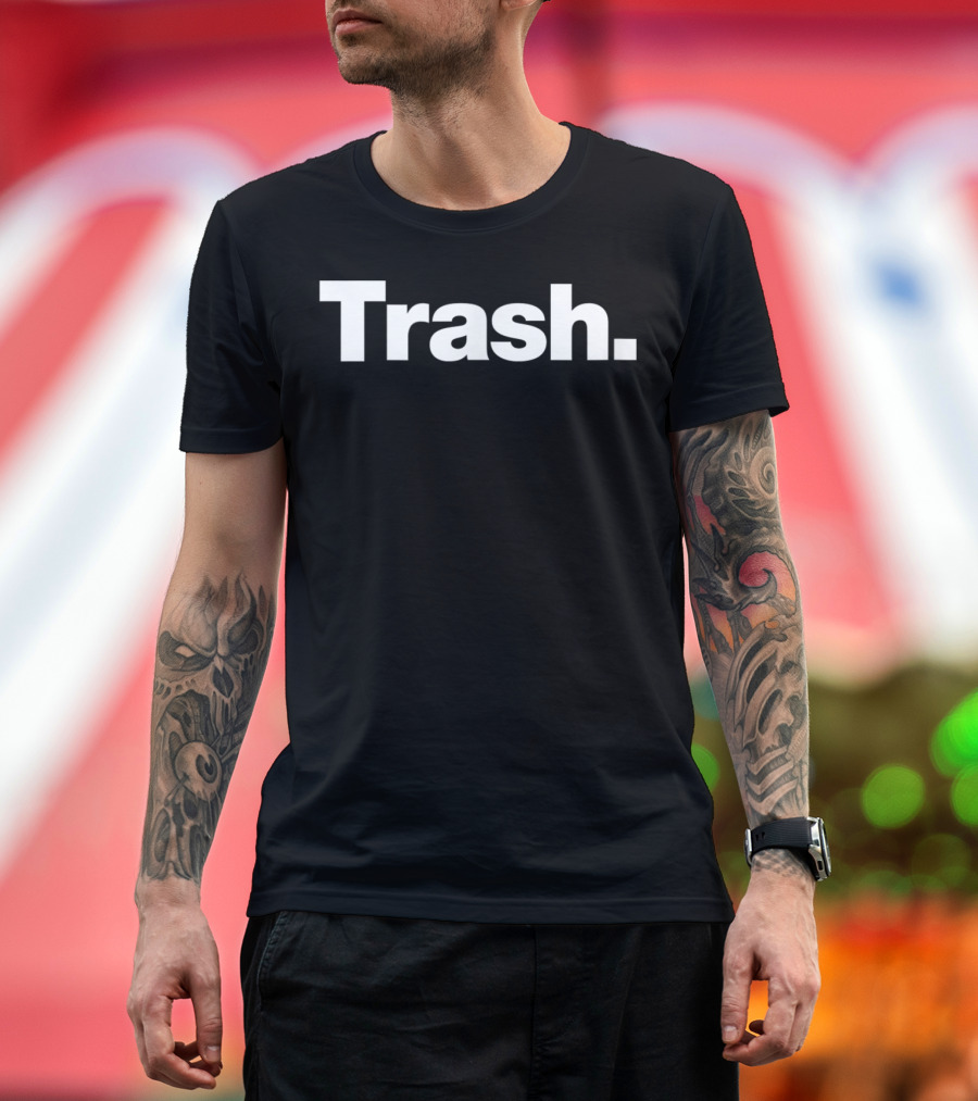 Trash A T-Shirt