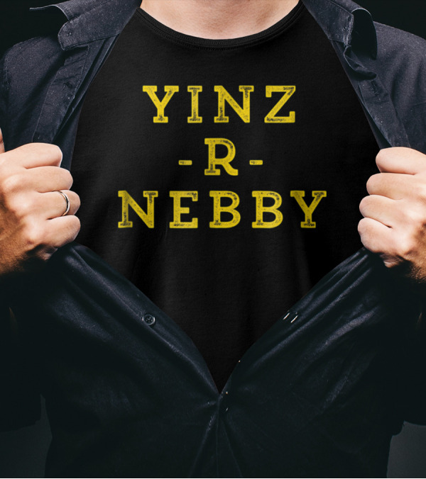 Yinz R Nebby Funny Pittsburgh Yinzer Nosey T-Shirt