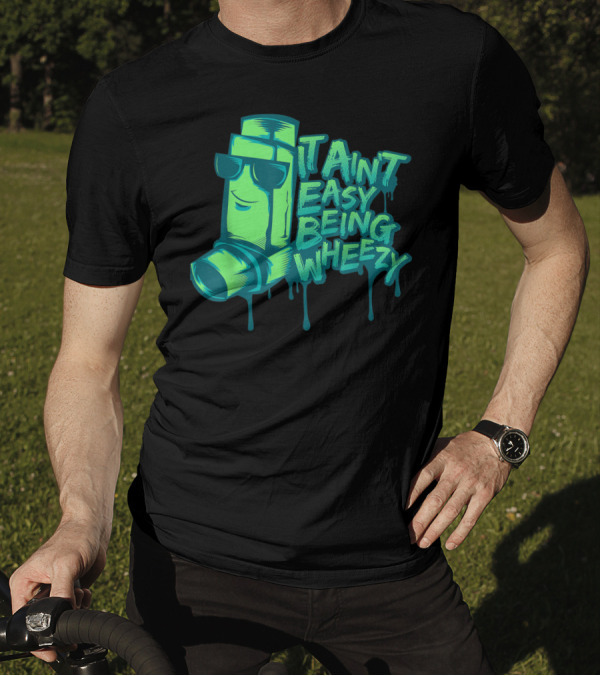 Ain't Easy Being Wheezy Inhaler Cool Asthma Attack T-Shirt