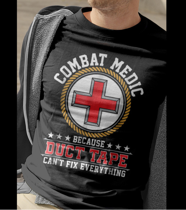 Combat Medic Red Cross Emblem Because Duct Tape Can't Fix Everything T-Shirt
