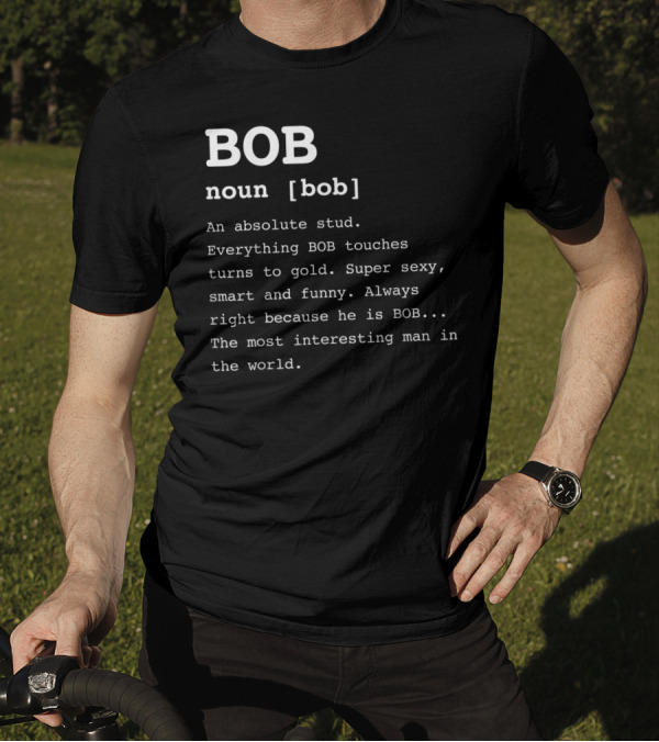 BOB Definition Noun Funny Charming And Interesting Stud T-Shirt