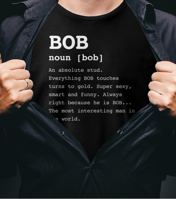 BOB Definition Noun Funny Charming And Interesting Stud T-Shirt