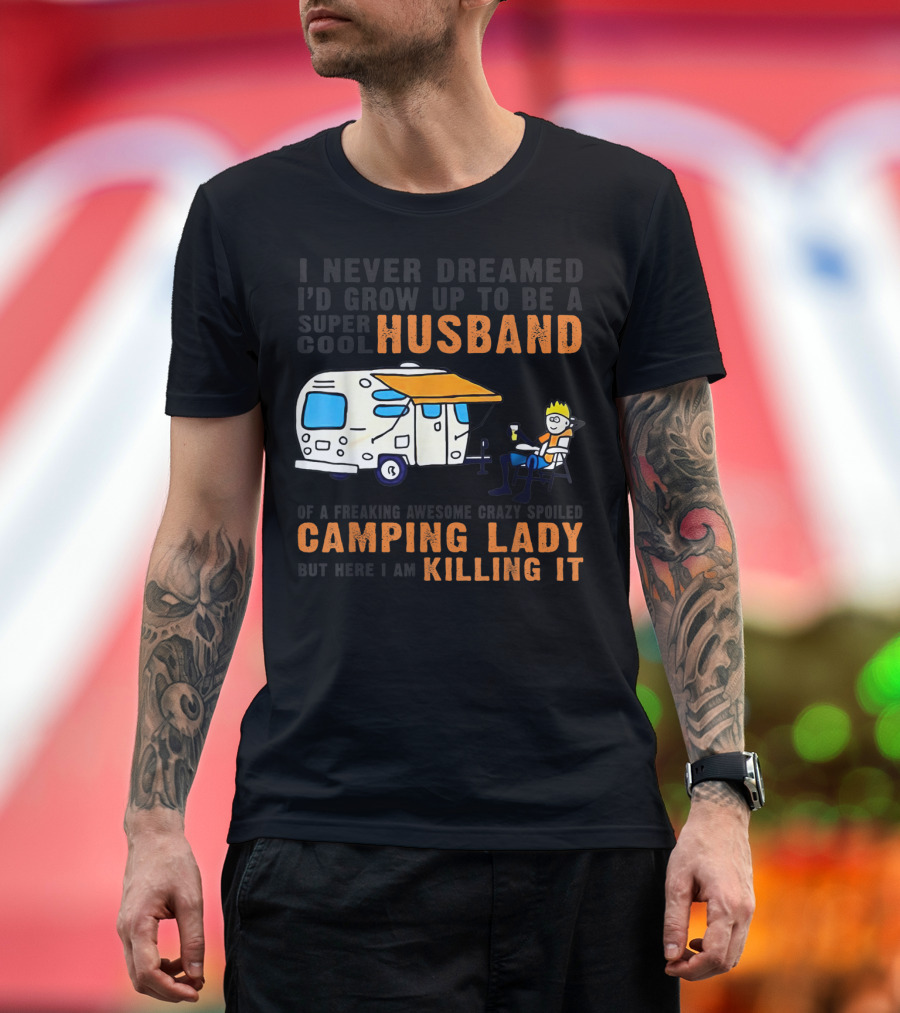 Husband Camping Lady Killing It Super Cool Awesomely Spoiled Grown Up Camper T-Shirt