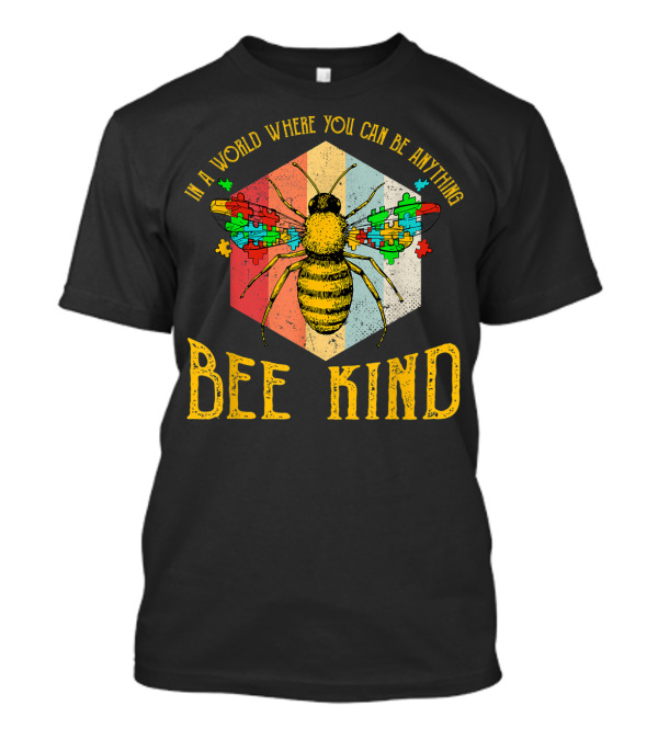 In A World Where You Can Be Anything Bee Kind Autism Awareness T-Shirt