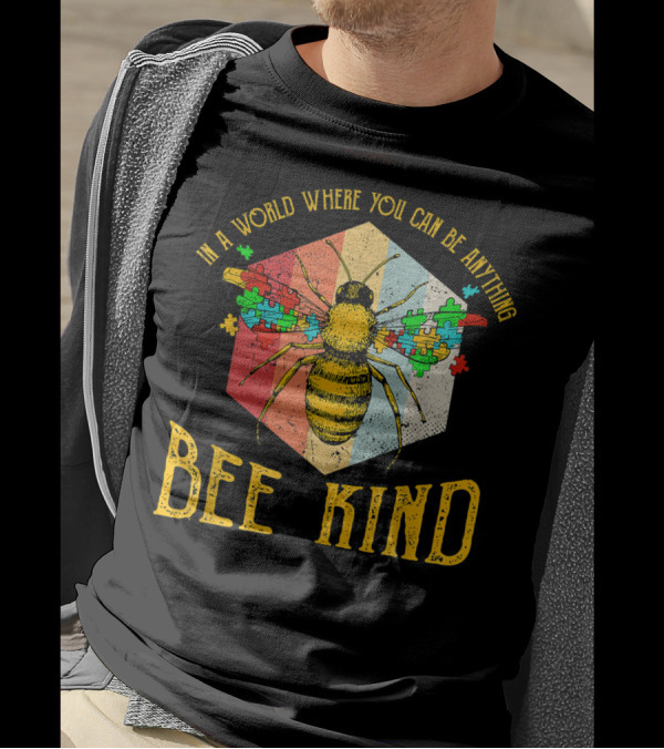 In A World Where You Can Be Anything Bee Kind Autism Awareness T-Shirt