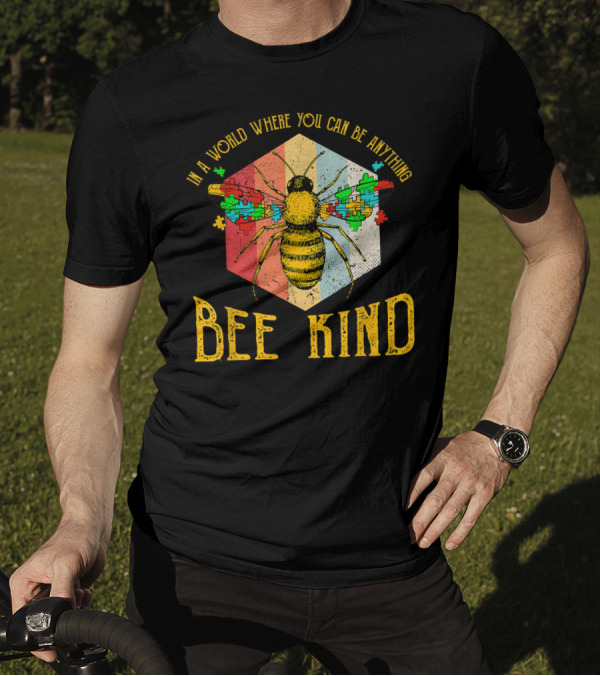 In A World Where You Can Be Anything Bee Kind Autism Awareness T-Shirt