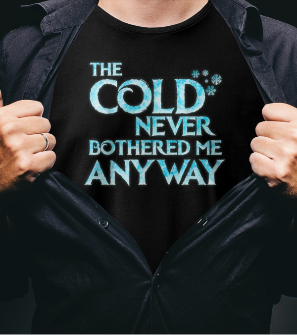 The Cold Never Bothered Me Anyway Frozen Inspired Snowflake T-Shirt